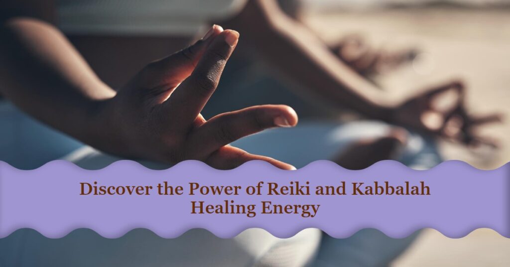 The Basics of Central Ohio Reiki and Kabbalah Healing Energy: What You Need to Know