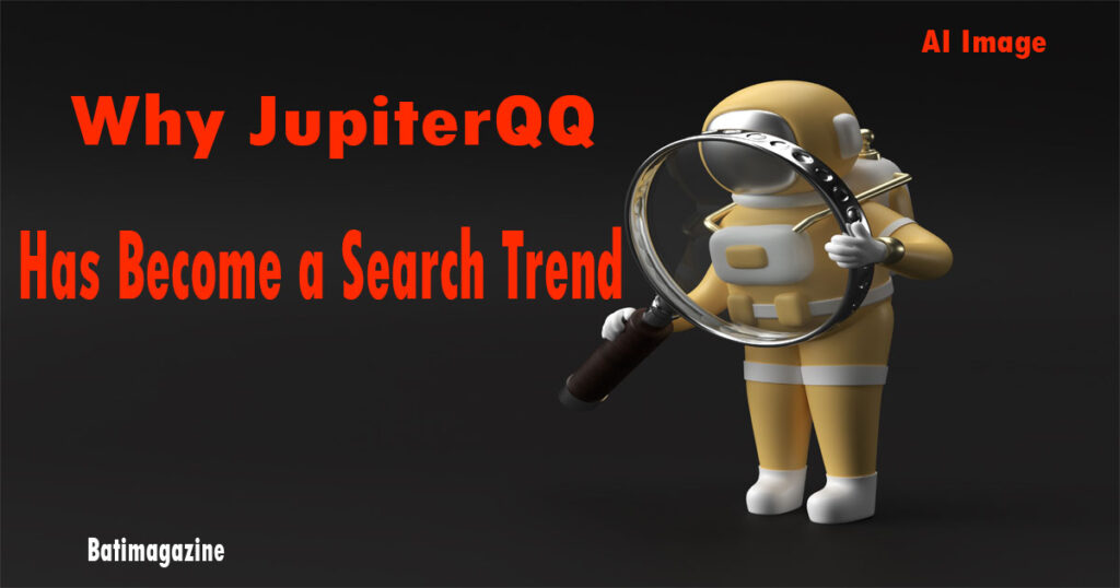 Why JupiterQQ Has Become a Search Trend